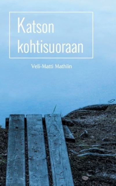 Cover for Veli-Matti Mathlin · Katson kohtisuoraan (Paperback Bog) (2021)