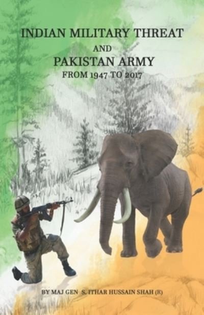 Cover for Maj Gen (R) Syed Ithar Hussain Shah · Indian Military Threat And Pakistan Army (Paperback Book) (2021)