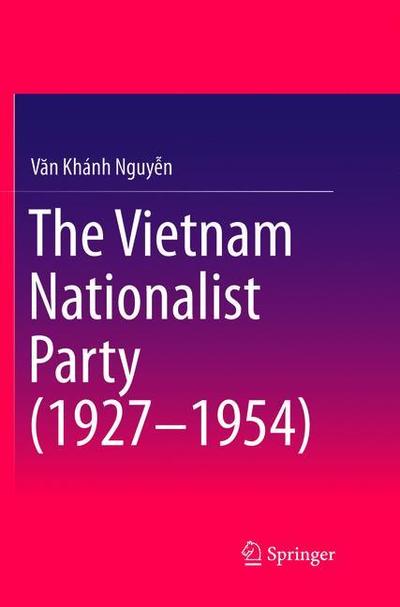 Cover for Van Khanh Nguyen · The Vietnam Nationalist Party (1927-1954) (Paperback Book) [Softcover reprint of the original 1st ed. 2016 edition] (2019)