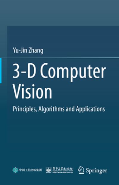 Cover for Yu-Jin Zhang · 3-D Computer Vision: Principles, Algorithms and Applications (Hardcover Book) [1st ed. 2023 edition] (2023)