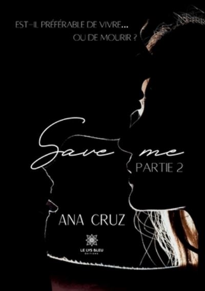 Cover for Ana Cruz · Save me: Partie 2 (Paperback Book) (2022)