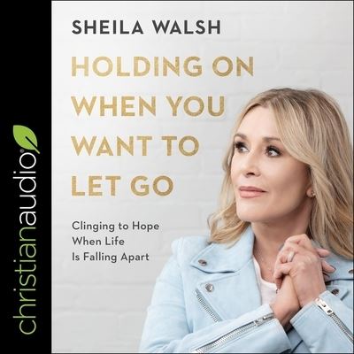 Cover for Sheila Walsh · Holding on When You Want to Let Go (CD) (2021)