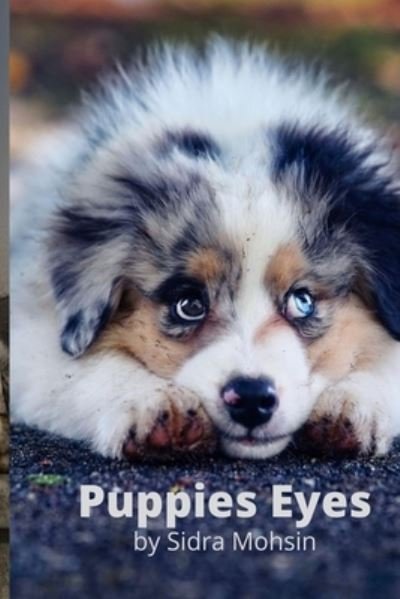 Puppies Eyes - Sidra Mohsin - Books - Independently Published - 9798405868790 - January 20, 2022