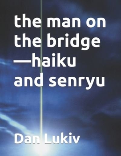 Cover for Dan Lukiv · The man on the bridge-haiku and senryu (Taschenbuch) (2022)