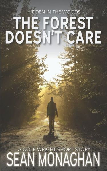 Cover for Sean Monaghan · The Forest Doesn't Care - Cole Wright Thrillers (Paperback Book) (2022)