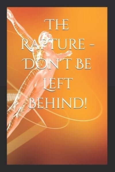 Josephine Clarke · The Rapture - Don't Be Left Behind! (Paperback Book) (2021)