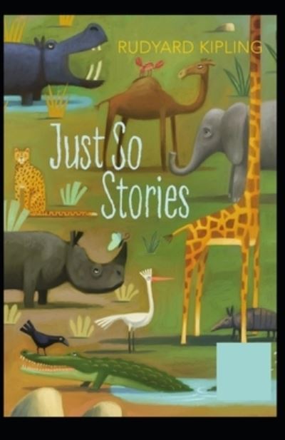 Cover for Rudyard Kipling · Just So Stories BY Rudyard Kipling: (Paperback Bog) [Annotated edition] (2021)