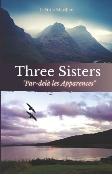 Cover for Laetitia Mariller · Three Sisters: Tome 6 - Par-dela les Apparences: En Ecosse etre humain n'est pas un gage de tranquillite... decouvrez la fin des aventures des Three Sisters. - Three Sisters (Pocketbok) (2021)