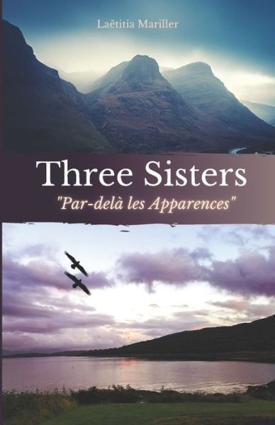 Three Sisters: Tome 6 - Par-dela les Apparences: En Ecosse etre humain n'est pas un gage de tranquillite... decouvrez la fin des aventures des Three Sisters. - Three Sisters - Laetitia Mariller - Książki - Independently Published - 9798509058790 - 18 lipca 2021