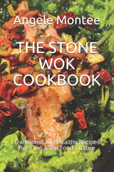 Cover for Angele Montee · The Stone Wok Cookbook (Paperback Book) (2021)