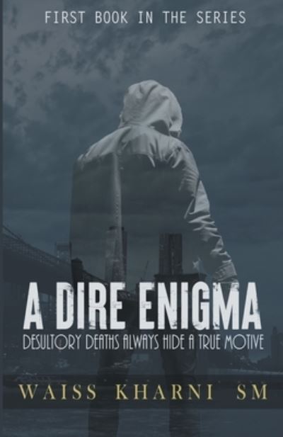 Cover for Waiss Kharni Sm · A Dire Enigma: Desultory Deaths Always Hide a True Motive - A Dire Enigma (Paperback Book) (2021)