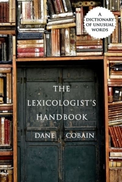 Cover for Dane Cobain · The Lexicologist's Handbook: A Dictionary of Unusual Words (Paperback Book) (2021)