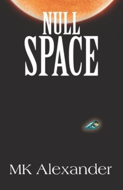 Null Space - Mk Alexander - Livres - Independently Published - 9798558919790 - 4 novembre 2020