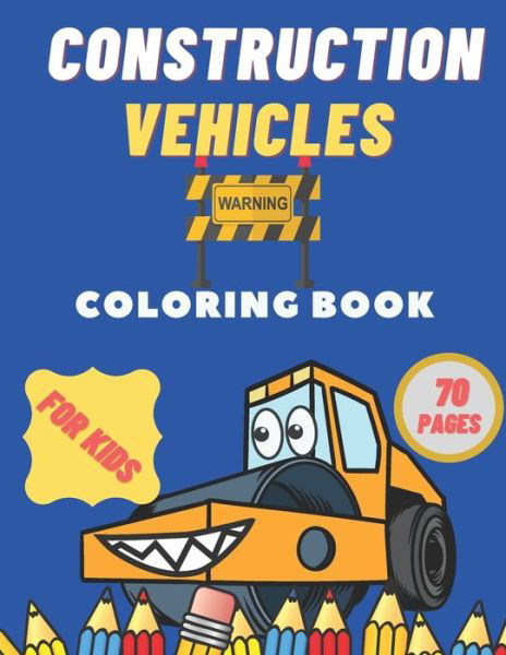 Construction Vehicles Coloring Book For Kids - Jack White - Libros - Independently Published - 9798563364790 - 11 de noviembre de 2020