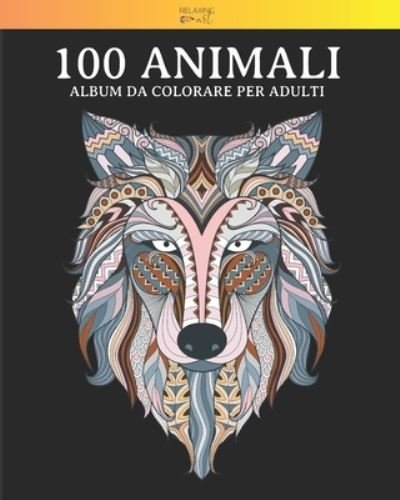 Cover for Relaxing Art · 100 Animali - Album da colorare per adulti (Pocketbok) (2021)