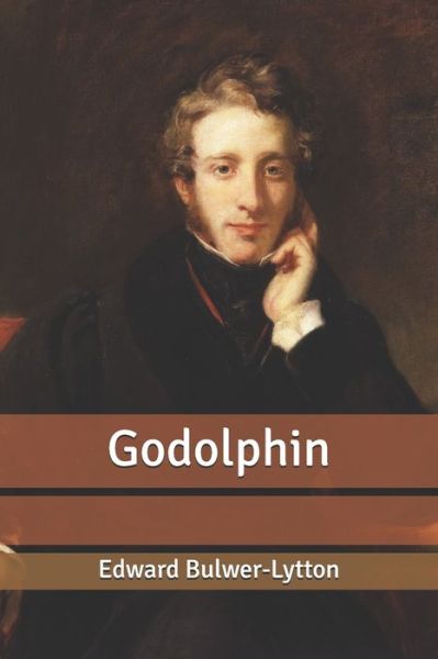 Godolphin - Edward Bulwer Lytton Lytton - Książki - Independently Published - 9798615496790 - 27 lutego 2020