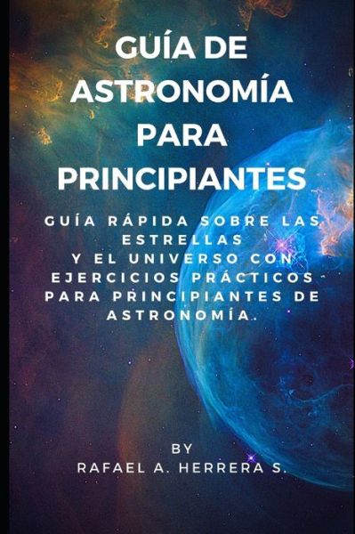 Cover for Rafael Arturo Herrera Suarez · Guia de Astronomia para Principiantes (Paperback Book) (2020)