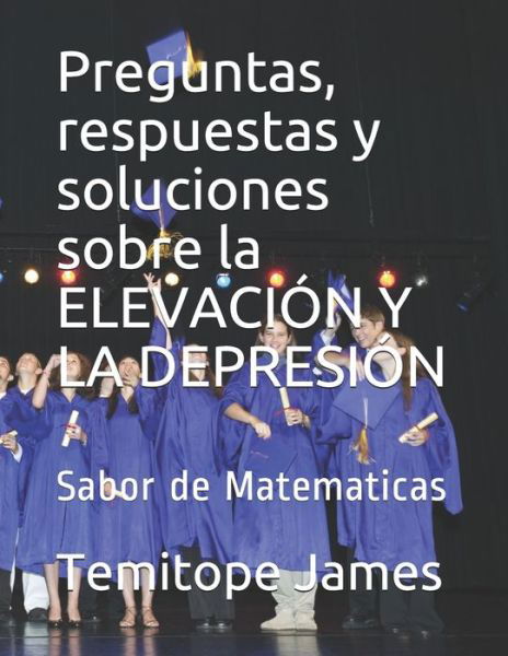 Cover for Temitope James · Preguntas, respuestas y soluciones sobre la ELEVACION Y LA DEPRESION (Paperback Book) (2020)