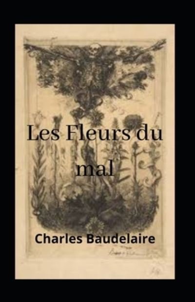 Cover for Charles Baudelaire · Les Fleurs du mal Illustree (Paperback Bog) (2021)
