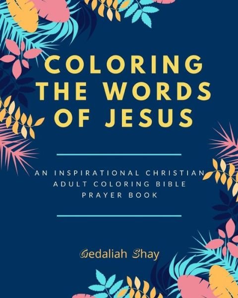 Cover for Gedaliah Shay · Coloring the words of Jesus (Pocketbok) (2021)