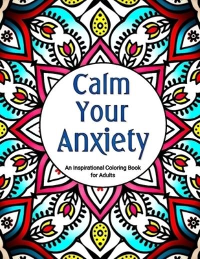 Cover for Relaxation Color Therapy · Calm Your Anxiety: An Inspirational Coloring Book for Adults (Paperback Book) (2021)