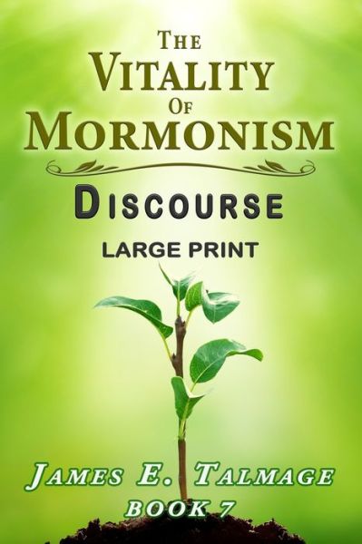 Cover for James E Talmage · The Vitality of Mormonism Discourse - Large Print (Paperback Book) (2021)