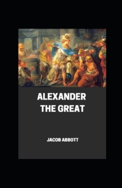 Cover for Jacob Abbot · Alexander the great illustrated (Paperback Book) (2021)