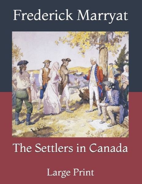 Cover for Frederick Marryat · The Settlers in Canada: Large Print (Paperback Book) (2021)