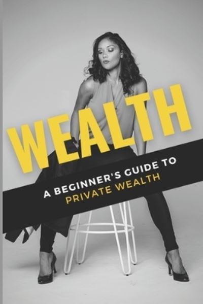 Wealth : from Zero to Hero - Adella Pasos - Livros - BookPatch LLC, The - 9798885677790 - 18 de janeiro de 2023