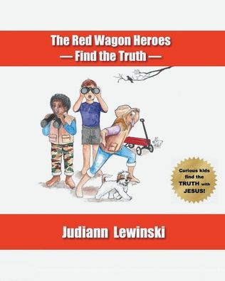 Cover for Judiann Lewinski · The Red Wagon Heroes - Find the Truth (Paperback Book) (2022)