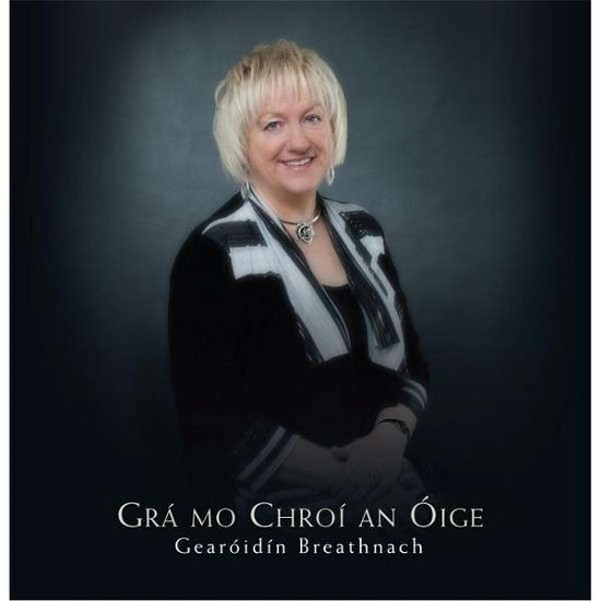 Cover for Geara Idain Breathnach · Grai Mo Chroai an Aoige (CD) (2013)