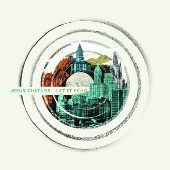 Cover for Jesus Culture · Let It Echo (live) (CD) (2016)