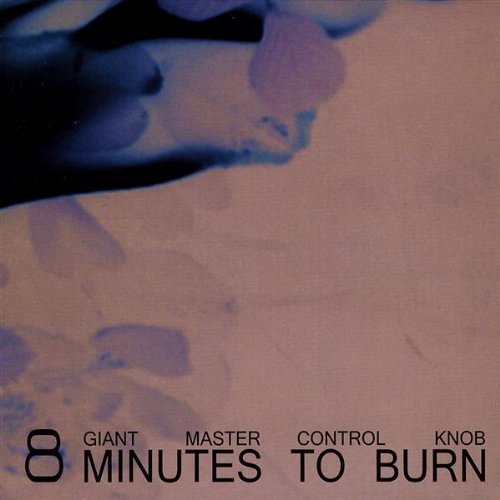 Cover for 8 Minutes to Burn · Giant Master Control Knob (CD) (2009)