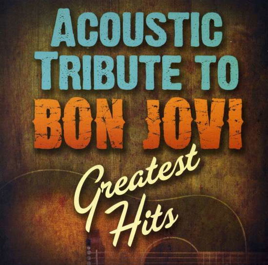 Cover for Bon Jovi.=trib= · Bon Jovi.=trib=-greatest Hits Acous (CD) (2017)