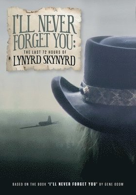 I'll Never Forget You: the Last 72 Hours of Lynyrd Skynyrd - Lynyrd Skynyrd - Filmes - POP/ROCK - 0760137292791 - 13 de dezembro de 2019