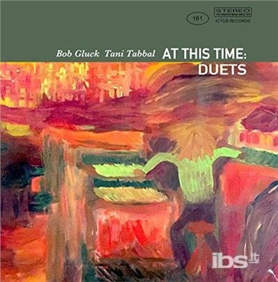 Cover for Gluck,bob / Tabbal,tani · At This Time: Duets (CD) (2018)