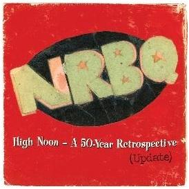 High Noon:Highlights & Rarities From 50 Years (updated) - Nrbq - Musiikki - OMNIVORE RECORDINGS - 0816651013791 - lauantai 22. huhtikuuta 2017