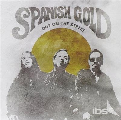 Out On The St - Spanish Gold - Musique - BMG - 0859381010791 - 19 avril 2014