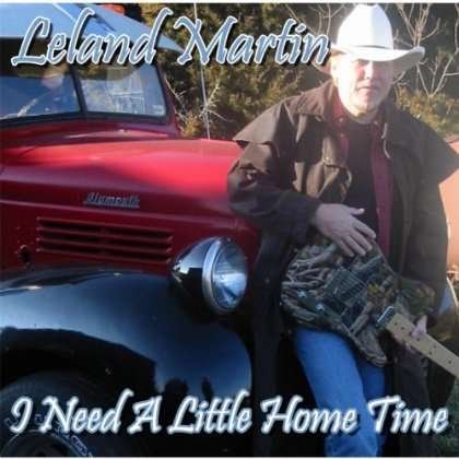 Cover for Leland Martin · I Need a Little Home Time (CD) (2013)