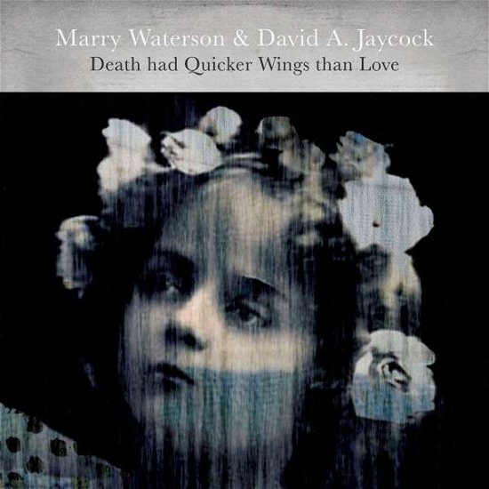 Death Had Quicker Wings Than Love - Marry Waterson / David Jaycock - Musiikki - ONE LITTLE INDEPENDENT RECORDS - 5016958087791 - perjantai 29. syyskuuta 2017