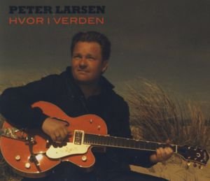 Hvor I Verden - Peter Larsen - Música -  - 5707471017791 - 20 de setembro de 2010