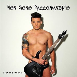 Cover for Thomas Grazioso · Non Sono Raccomandato (CD) (2016)