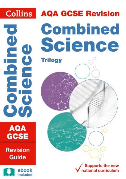 Cover for Collins GCSE · AQA GCSE 9-1 Combined Science Revision Guide: Ideal for the 2025 and 2026 Exams - Collins GCSE Grade 9-1 Revision (Paperback Book) [Edition edition] (2016)