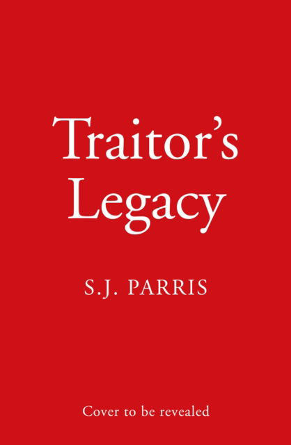 Cover for S. J. Parris · Traitor’s Legacy (Inbunden Bok) (2025)