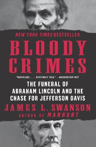 Cover for James L. Swanson · Bloody Crimes: the Funeral of Abraham Lincoln and the Chase for Jefferson Davis (Taschenbuch) [Reprint edition] (2022)