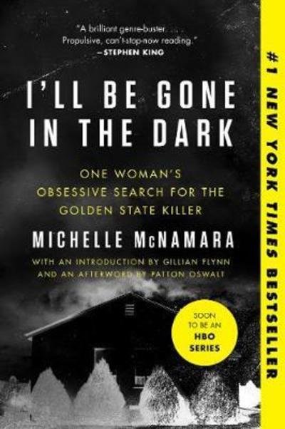 I'll Be Gone in the Dark: One Woman's Obsessive Search for the Golden State Killer - Michelle McNamara - Livros - HarperCollins - 9780062319791 - 26 de fevereiro de 2019