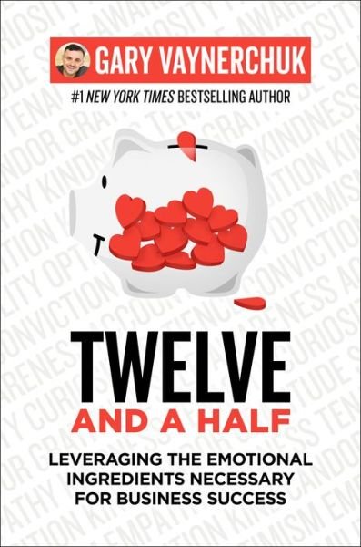 Twelve and a Half: Leveraging the Emotional Ingredients Necessary for Business Success - Gary Vaynerchuk - Libros - HarperCollins Publishers Inc - 9780063143791 - 25 de noviembre de 2021