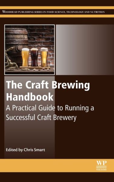 Cover for The Craft Brewing Handbook: A Practical Guide to Running a Successful Craft Brewery - Woodhead Publishing Series in Food Science, Technology and Nutrition (Hardcover Book) (2019)