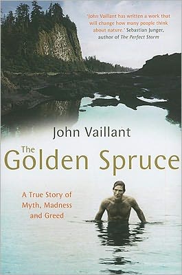 Cover for John Vaillant · The Golden Spruce: The award-winning international bestseller (Pocketbok) (2007)