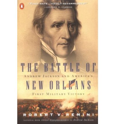 Cover for Robert V. Remini · The Battle of New Orleans: Andrew Jackson and America's First Military Victory (Paperback Book) (2001)